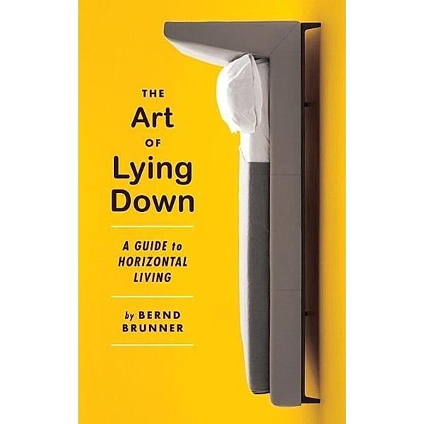 Melville House: The Art of Lying Down, Bernd Brunner