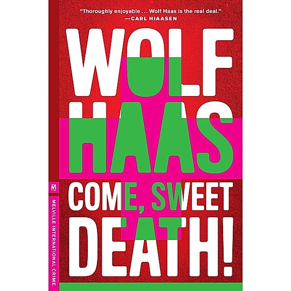 Melville International Crime: Come, Sweet Death, Wolf Haas