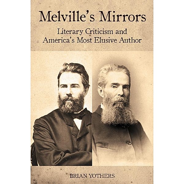 Melville's Mirrors / Literary Criticism in Perspective Bd.67, Brian Yothers