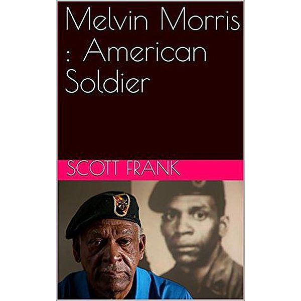 Melvin Morris : American Soldier, Scott Frank