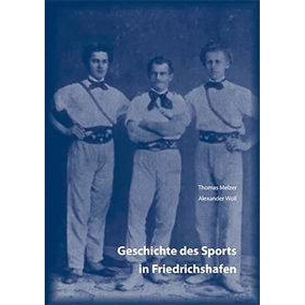 Melzer, T: Geschichte des Sports in Friedrichshafen, Thomas Melzer, Alexander Woll