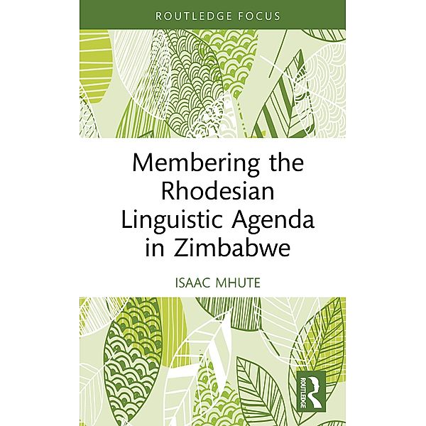 Membering the Rhodesian Linguistic Agenda in Zimbabwe, Isaac Mhute