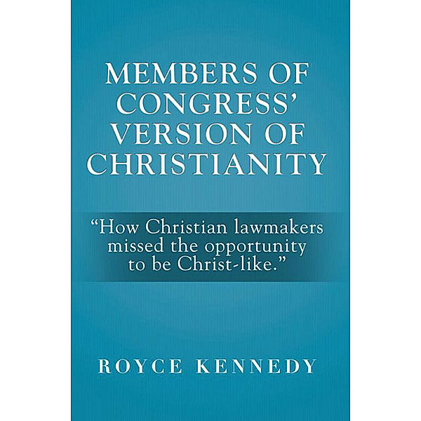 Members of Congress' Version of Christianity, Royce Kennedy