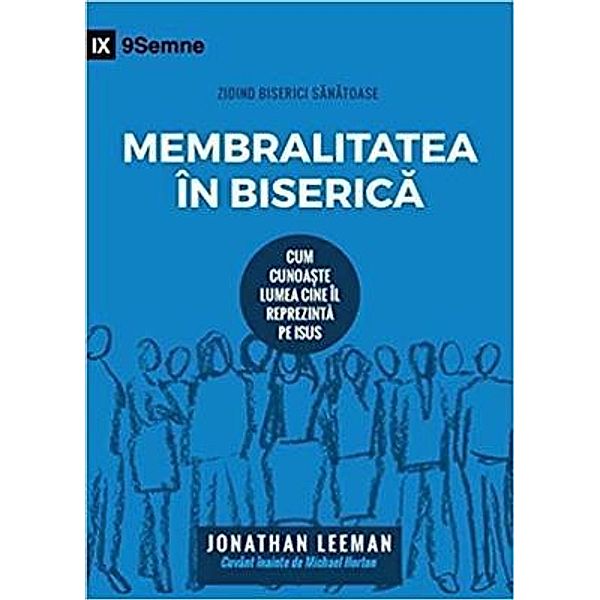 Membralitatea în Biserica (Church Membership) (Romanian) / 9Marks, Jonathan Leeman