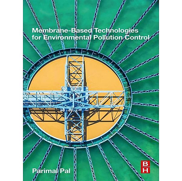 Membrane-Based Technologies for Environmental Pollution Control, Parimal Pal