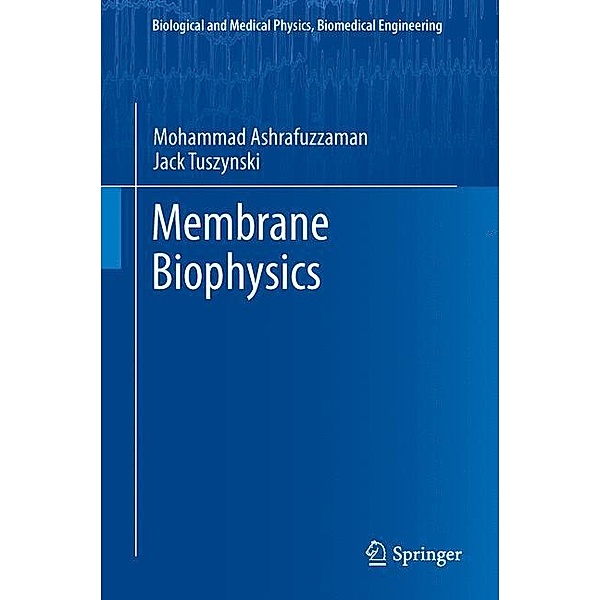Membrane Biophysics, Mohammad Ashrafuzzaman, Jack A. Tuszynski