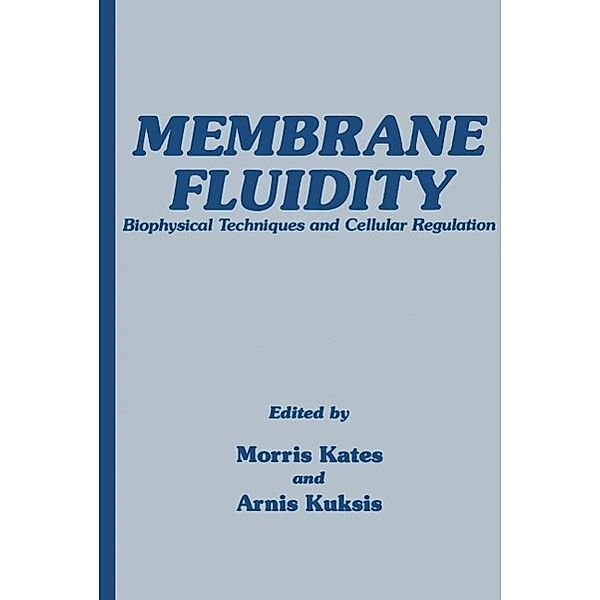 Membrane Fluidity / Experimental Biology and Medicine Bd.1, Morris Kates, Arnisa Kuksis