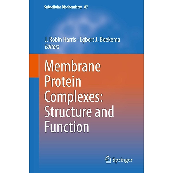 Membrane Protein Complexes: Structure and Function / Subcellular Biochemistry Bd.87