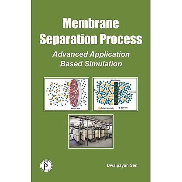 Membrane Separation Process (Advanced Application Based Simulation), Dwaipayan Sen