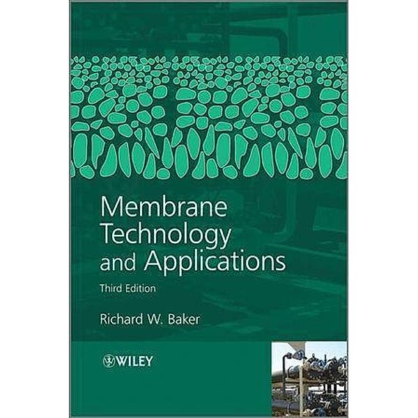 Membrane Technology and Applications, Richard W. Baker