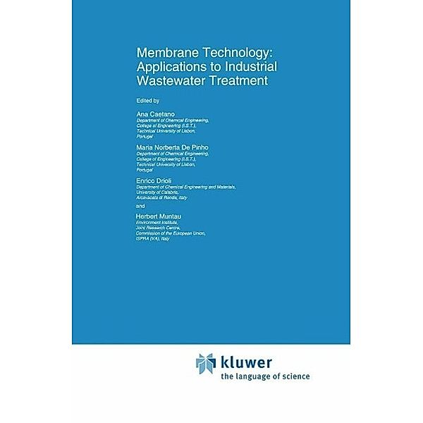 Membrane Technology: Applications to Industrial Wastewater Treatment / Environmental Science and Technology Library Bd.1