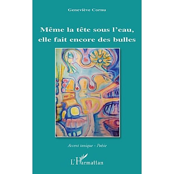 Meme la tete sous l'eau, elle fait beaucoup de bulles / Hors-collection, Genevieve Cornu