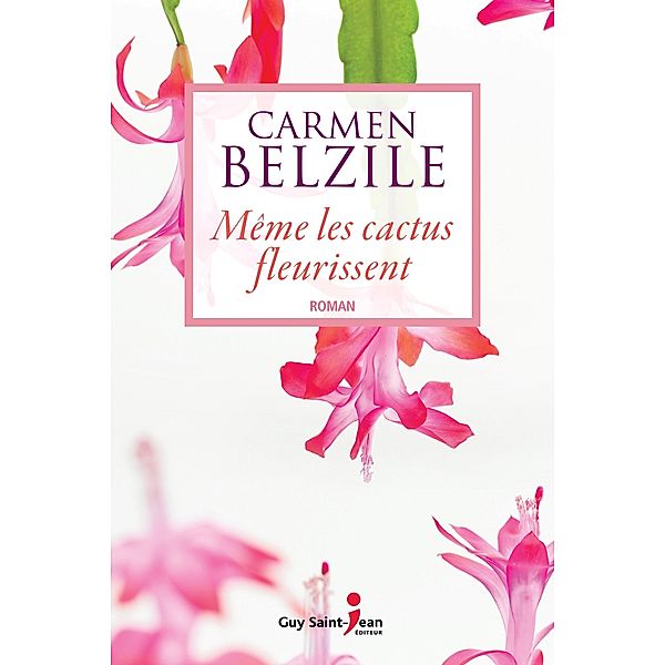 Meme les cactus fleurissent, Belzile Carmen Belzile