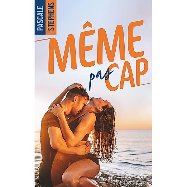 Même pas cap ! / Romance Contemporaine, Pascale Stephens