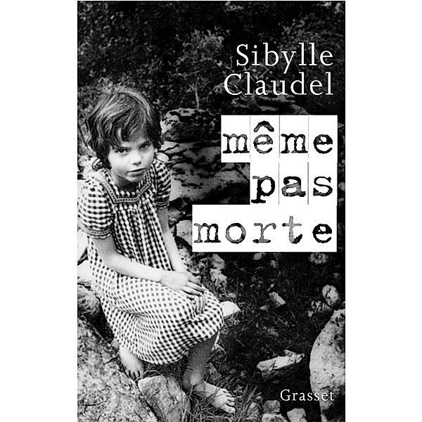 Même pas morte / Essai, Sybille Claudel