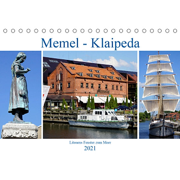 Memel - Klaipeda. Litauens Fenster zum Meer (Tischkalender 2021 DIN A5 quer), Henning von Löwis of Menar, Henning von Löwis of Menar