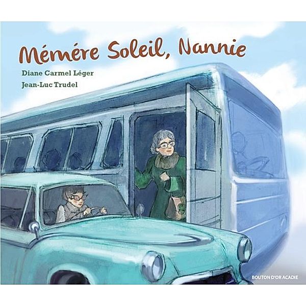 Memere Soleil, Nannie Lune / Bouton d'or Acadie, Leger Diane Carmel Leger