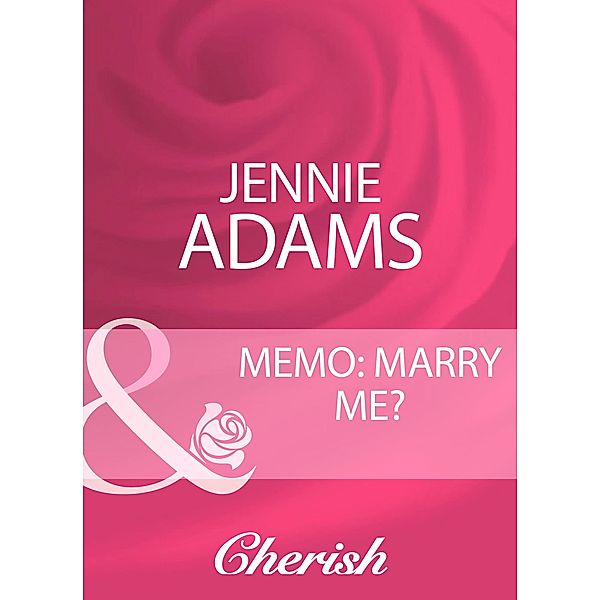 Memo: Marry Me? (Mills & Boon Cherish), Jennie Adams