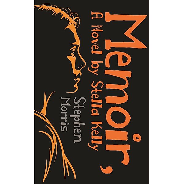 Memoir, A Novel by Stella Kelly / Austin Macauley Publishers Ltd, Stephen Morris