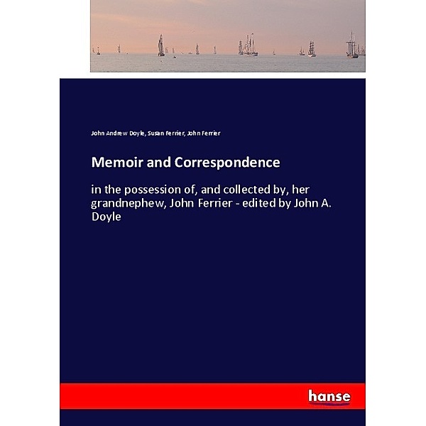 Memoir and Correspondence, John Andrew Doyle, Susan Ferrier, John Ferrier