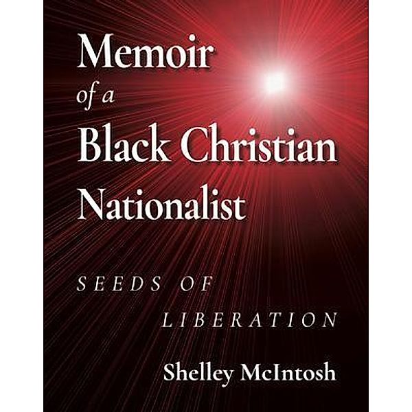 Memoir of a Black Christian Nationalist, Ed. D McIntosh