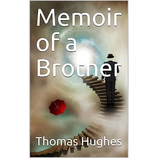 Memoir of a Brother, Thomas Hughes