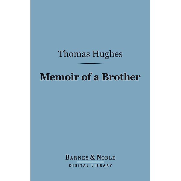 Memoir of a Brother (Barnes & Noble Digital Library) / Barnes & Noble, Thomas Hughes