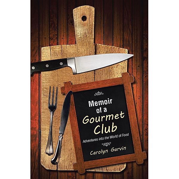 Memoir of a Gourmet Club, Carolyn Garvin