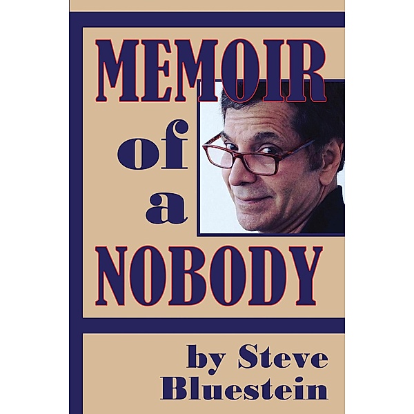 Memoir of a Nobody, Steve Bluestein