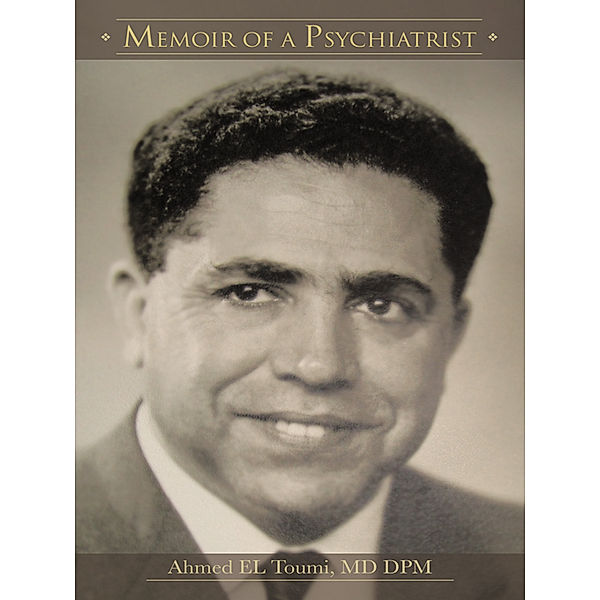 Memoir of a Psychiatrist, Ahmed EL Toumi