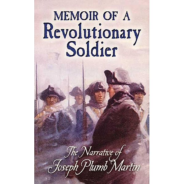 Memoir of a Revolutionary Soldier, Joseph Plumb Martin