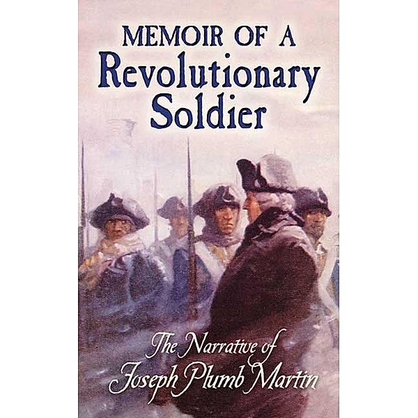 Memoir of a Revolutionary Soldier, Joseph Plumb Martin