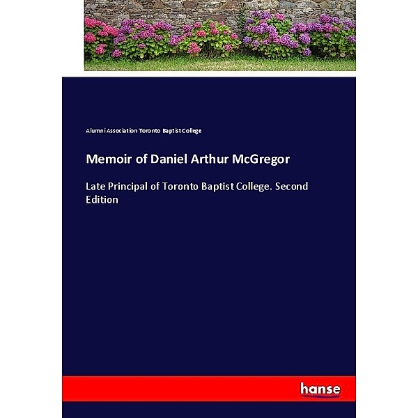 Memoir of Daniel Arthur McGregor, Alumni Association Toronto Baptist College