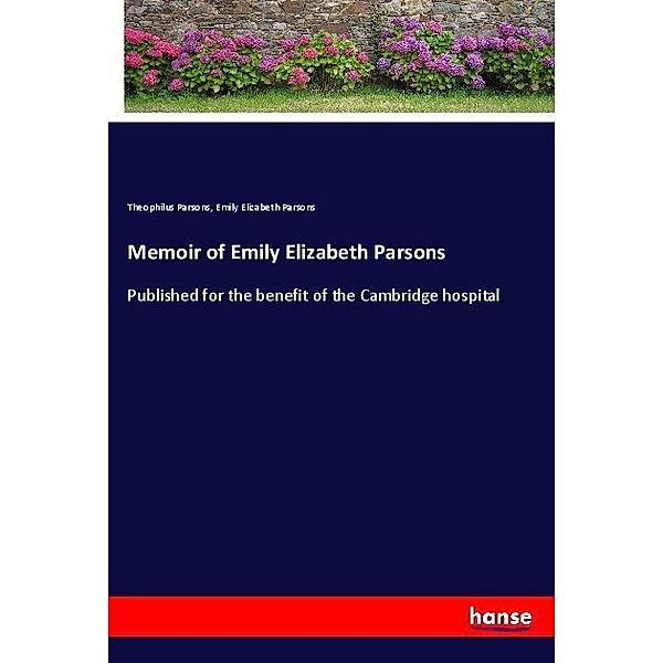 Memoir of Emily Elizabeth Parsons, Theophilus Parsons, Emily Elizabeth Parsons