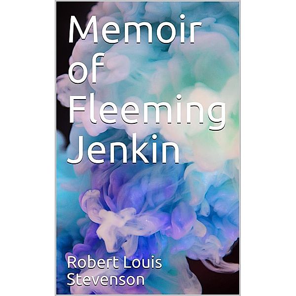 Memoir of Fleeming Jenkin, Robert Louis Stevenson