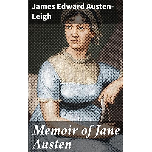 Memoir of Jane Austen, James Edward Austen-Leigh