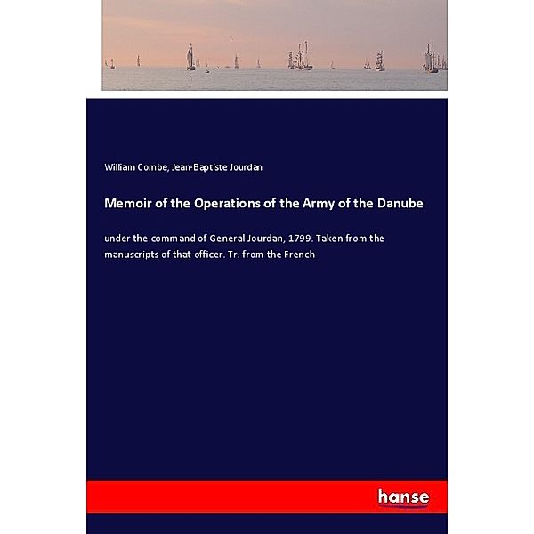 Memoir of the Operations of the Army of the Danube, William Combe, Jean-Baptiste Jourdan