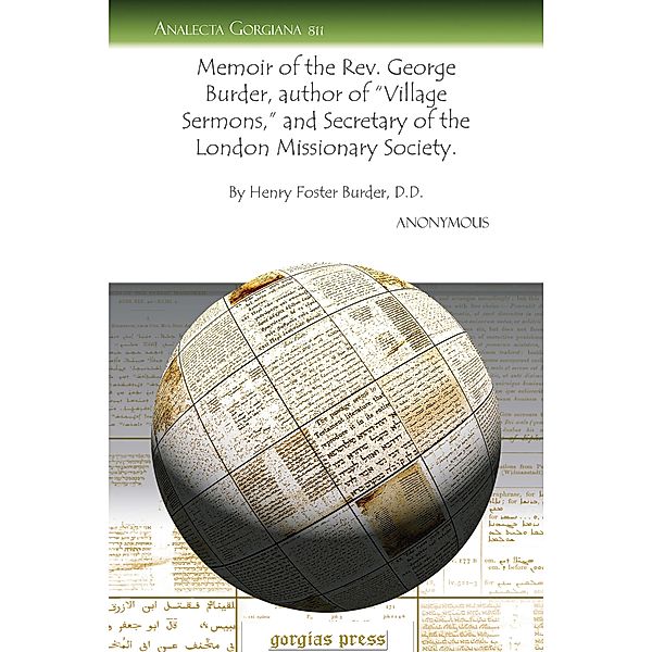 Memoir of the Rev. George Burder, author of Village Sermons, and Secretary of the London Missionary Society, Anonymous Anonymous