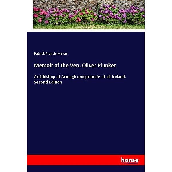 Memoir of the Ven. Oliver Plunket, Patrick Francis Moran