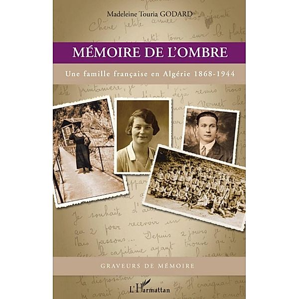 Memoire de l'ombre - une famille francaise en algerie 1868-1, Madeleine Touria Godard Madeleine Touria Godard