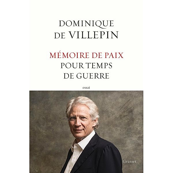 Mémoire de paix pour temps de guerre / essai français, Dominique De Villepin