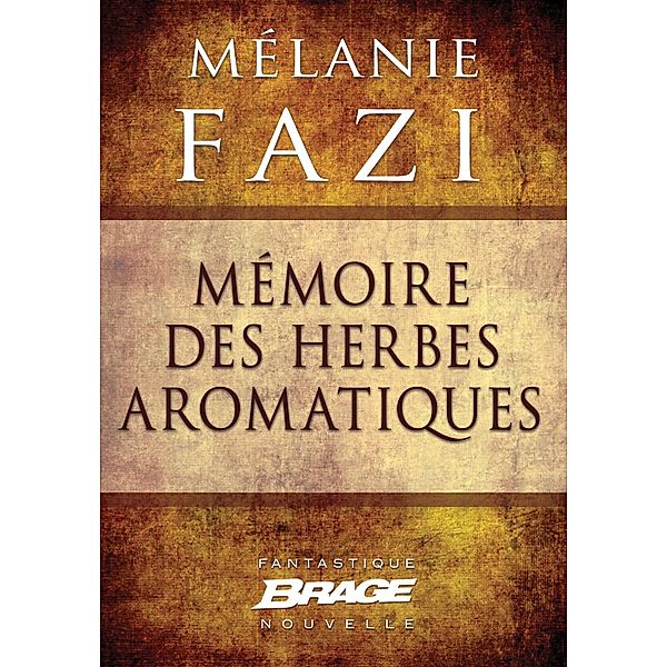 Mémoire des herbes aromatiques / Brage, Mélanie Fazi