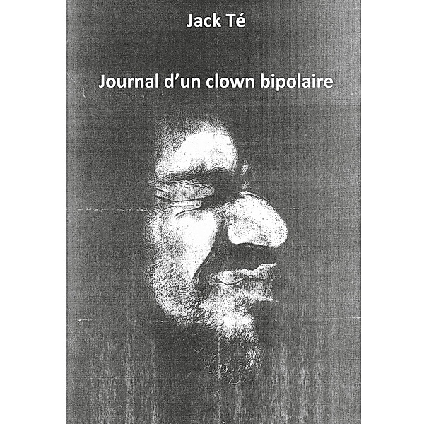Mémoire d'un clown bipolaire, Jack Té