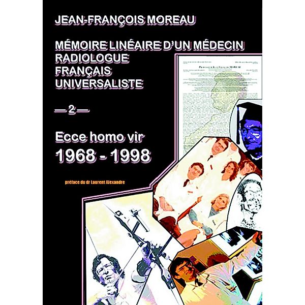 Memoire lineaire d'un medecin radiologue francais universaliste / Librinova, Moreau Jean-Francois Moreau