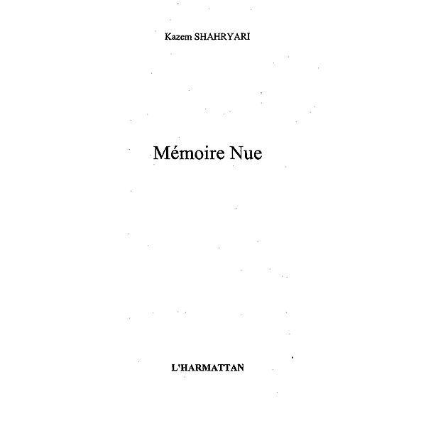 MEMOIRE NUE / Hors-collection, Kazem Shahryari