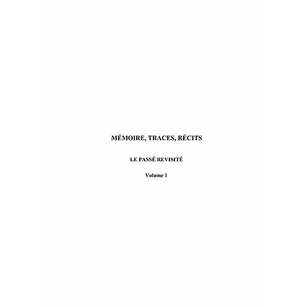 Memoire, traces, recits - volume 1 - le / Hors-collection, Collectif