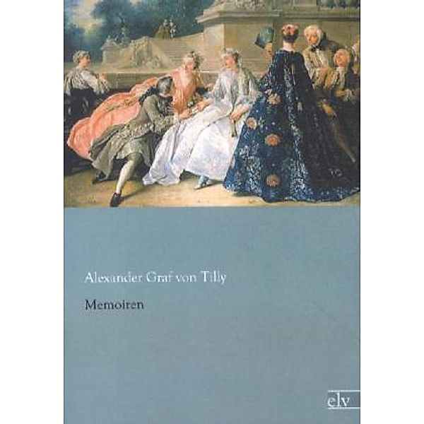 Memoiren, Alexander von Tilly