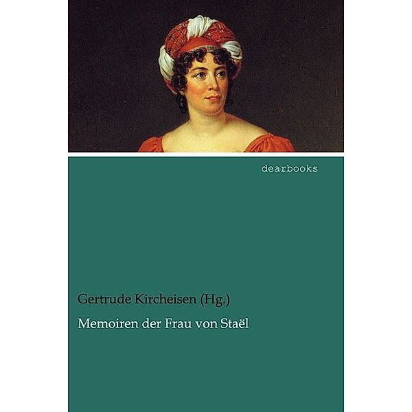 Memoiren der Frau von Staël, Gertrude Kircheisen (Hg.