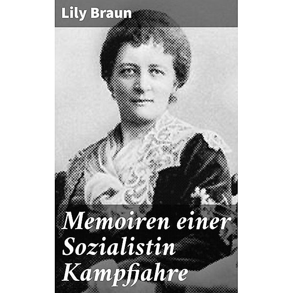 Memoiren einer Sozialistin Kampfjahre, Lily Braun