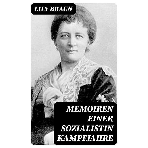Memoiren einer Sozialistin Kampfjahre, Lily Braun